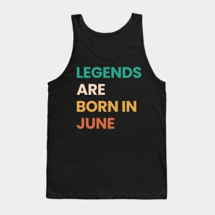 legends are born in june Tank Top